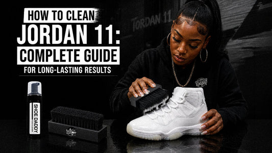HOW TO CLEAN JORDAN 11: COMPLETE GUIDE FOR LONG-LASTING RESULTS