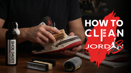How to Clean Jordan 3 Sneakers with Shoe Daddy Cleaning Kit